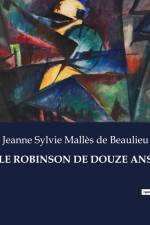 LE ROBINSON DE DOUZE ANS af Jeanne Sylvie Mallès de Beaulieu