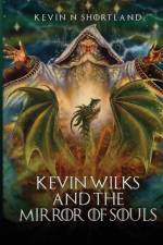 Kevin Wilks and the Mirror of Souls af Kevin N Shortland