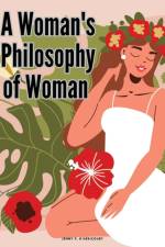 A Woman's Philosophy of Woman af Jenny P. D'Hericourt
