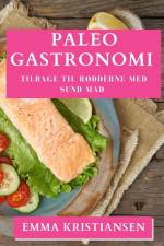 Paleo Gastronomi af Emma Kristiansen
