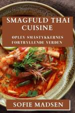 Smagfuld Thai Cuisine af Sofie Madsen