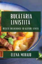 Buc¿t¿ria Lini¿tit¿ af Elena Mihaiu