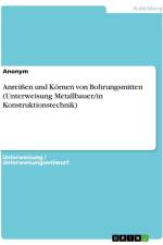 Anreißen und Körnen von Bohrungsmitten (Unterweisung Metallbauer/in Konstruktionstechnik) af Anonymous