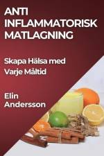 Anti Inflammatorisk Matlagning af Elin Andersson