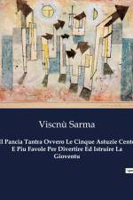 Il Pancia Tantra Ovvero Le Cinque Astuzie Cento E Piu Favole Per Divertire Ed Istruire La Gioventu af Viscnù Sarma