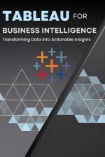 Tableau for Business Intelligence af Kiet Huynh