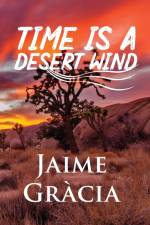 Time is a Desert Wind af Jaime A Gracia