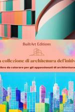 La collezione di architettura definitiva - Libro da colorare per gli appassionati di architettura af Builtart Editions