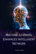 Machine Learning Enhances Intelligent Network af Charles D. Parra