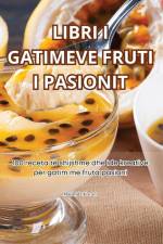LIBRI I GATIMEVE FRUTI I PASIONIT af Majlinda Kovaçi