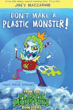 Don't Make A Plastic Monster! af Joey Mazzarino