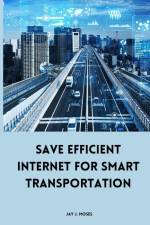 Save Efficient Internet For Smart Transportation af Jay J. Moses