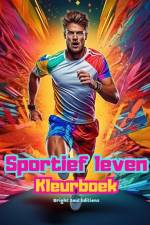 Sportief leven | Kleurboek voor liefhebbers van sport en buitenactiviteiten | Creatieve sportscènes voor ontspanning af Bright Soul Editions