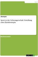 Sport in der Schwangerschaft. Erstellung eines Kurskonzepts af Anonymous