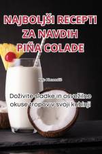 NAJBOLJ¿I RECEPTI ZA NAVDIH PIÑA COLADE af Nejc Klemen¿i¿