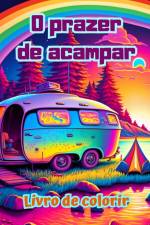 O prazer de acampar | Livro de colorir para entusiastas da natureza | Desenhos criativos e relaxantes af Bright Soul Editions