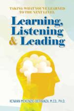 Learning, Listening & Leading af Kenann McKenzie-DeFranza M. Ed Ph. D
