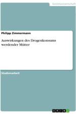 Auswirkungen des Drogenkonsums werdender Mütter af Philipp Zimmermann