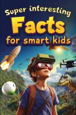 Super Interesting Facts For Smart Kids af Norris Skeldon