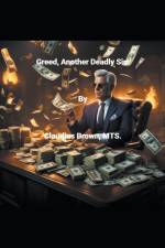 Greed, Another Deadly Sin af Claudius Brown