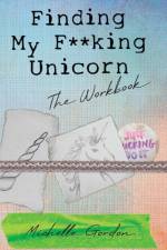 Finding My F**king Unicorn af Michelle Gordon