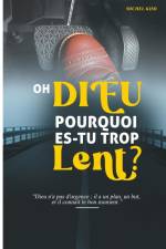 Oh Dieu pourquoi es-tu trop lent? af Michel Kimi