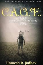 C.A.G.E. - journey from crisis to clarity af Unmesh R Jadhav