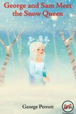 George and Sam Meet the Snow Queen af George Perrott