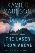 The Laser From Above (Orbiting What Remains #2) af Xavier Paulson
