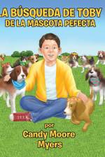 La Búsqueda de Toby de la Mascota Perfecta af Candy Moore Myers