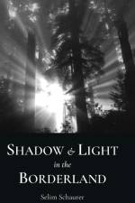 Shadow and Light in the Borderland af Selim Schaurer