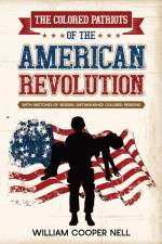 The Colored Patriots of the American Revolution af William Cooper Nell
