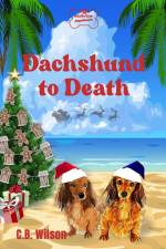 Dachshund to Death af C. B. Wilson