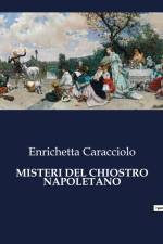 MISTERI DEL CHIOSTRO NAPOLETANO af Enrichetta Caracciolo