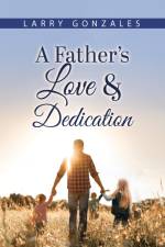 A Father's Love & Dedication af Larry Gonzales