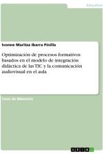 Optimización de procesos formativos basados en el modelo de integración didáctica de las TIC y la comunicación audiovisual en el aula af Ivonne Maritza Ibarra Pinilla