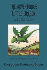 The Adventurous Little Dragon and Other Stories af Coledown Bilingual Books
