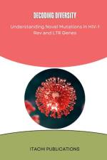 Decoding diversity Understanding Novel Mutations in HIV-1 Rev and LTR Genes af Itachi Publications