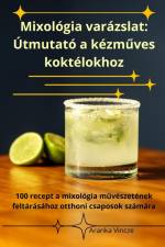 Mixológia varázslat af Aranka Vincze