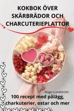 KOKBOK ÖVER SKÄRBRÄDOR OCH CHARCUTERIEPLATTOR af Hugo Lundström