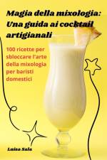 Magia della mixologia af Luisa Sala