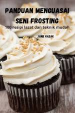 PANDUAN MENGUASAI SENI FROSTING af Jane Razak