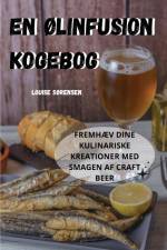 EN ØLINFUSION KOGEBOG af Louise Sørensen
