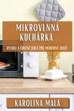 Mikrovlnná Kuchárka af Karolína Malá