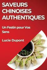 Saveurs Chinoises Authentiques af Lucie Dupont