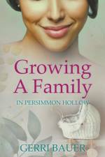 Growing A Family in Persimmon Hollow af Gerri Bauer
