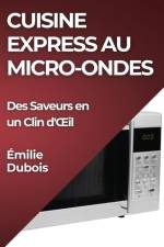Cuisine Express au Micro-Ondes af Émilie Dubois