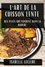 L'Art de la Cuisson Lente af Isabelle Leclerc