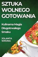 Sztuka Wolnego Gotowania af Jolanta Wrona