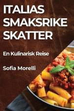 Italias Smaksrike Skatter af Sofia Morelli